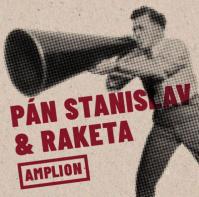 Pán Stanislav -amp; Raketa: Amplion