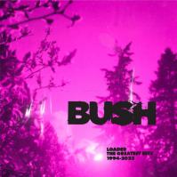 Bush: Loaded: The Greatest Hits 1994-2023 LP