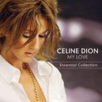 DION, CELINE: MY LOVE ESSENTIAL COLLECTION