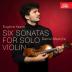 Eugene Ysaye: Six Sonatas for Solo Violin (Daniel Matejča)