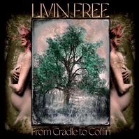 Livin Free: From Cradle to Coffin LP