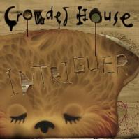 Crowded House: Intriguer