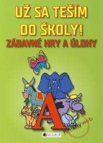 Už sa teším do školy! - Zábavné hry a úlohy