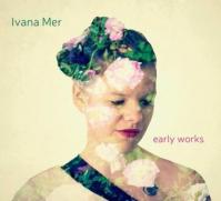 Ivana Mer: Early works