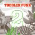 Toddler Punk: Toddler Punk 2. reedícia