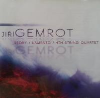 Jiří Gemrot: Story, Lamento, 4th String Quartet