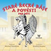 Staré řecké báje a pověsti pro děti - CDmp3 (Vypráví Ondřej Kepka)