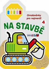 Na stavbě 4 - Omalovánky pro nejmenší