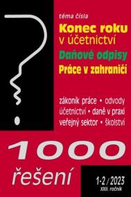 1000 řešení 1-2/2023 Konec roku v účetnictví, Daňové odpisy, Práce v zahraničí a zdravotní pojištění