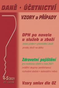 DÚVaP 4-5/2021 DPH u služeb a zboží v roce 2021 - Zdravotní pojištění po změně pro mzdovou účetní, Vzory smluv dle OZ, Sociální pojištění