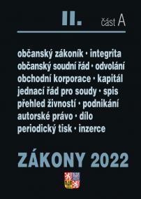 Zákony 2022 II/A Občanský zákoník - Obchodní korporace, Občanský soudní řád, Jednací řád pro soudy, Živnostenský zákon, Autorské právo