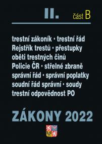 Zákony 2022 II/B Trestní právo - Trestní zákoník, Trestní řád, Odpovědnost za přestupky, Trestní odpovědnost PO, Policejní sbor, Střelné zbraně, Správní řád, Správní poplatky, Soudní řád správní, Soudnictví a mládež