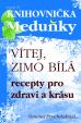 Vítej, zimo bílá - Recepty pro zdraví a krásu