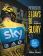 21 Days to Glory : The Official Team Sky Book of the 2012 Tour de France