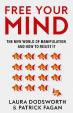 Free Your Mind: The new world of manipulation and how to resist it