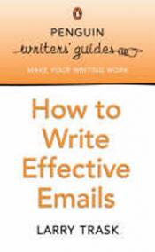 Penguin Writers´ Guides: How to Write Effective Emails