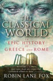 The Classical World: An Epic History of Greece and Rome