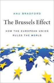 The Brussels Effect : How the European Union Rules the World