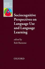 Oxford Applied Linguistics: Sociocognitive Perspectives on Language Use and Language Learning