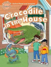 Oxford Read and Imagine Beginner: Crocodile in the House