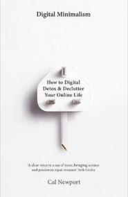 Digital Minimalism: On Living Better wit