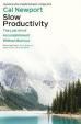 Slow Productivity: The Lost Art of Accomplishment Without Burnout