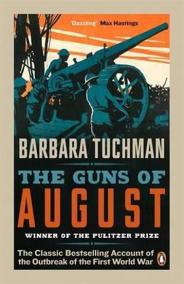 The Guns of August : The Classic Bestselling Account of the Outbreak of the First World War