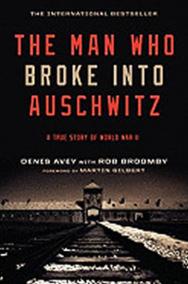 The Man Who Broke into Auschwitz