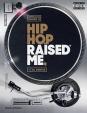 Hip Hop Raised Me