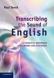 Transcribing the Sound of English: A Phonetics Workbook For Words And Discourse