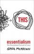 Essentialism - The Disciplined Pursuit of Less