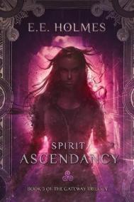 Spirit Ascendancy : Book 3 of The Gateway Trilogy