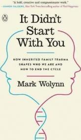 It Didn´t Start with You : How Inherited Family Trauma Shapes Who We are and How to End the Cycle