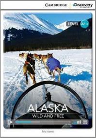 Camb Disc Educ Rdrs High Beg: Alaska: Wild and Free