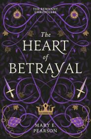 The Heart of Betrayal (The Remnant Chronicles #2)