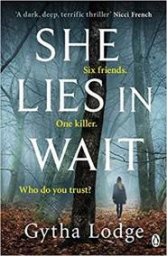 She Lies in Wait : Six friends. One killer. Who do you trust?