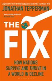 The Fix : How Nations Survive and Thrive in a World in Decline