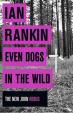 Even Dogs in the Wild - The New John Rebus