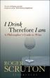 I Drink Therefore I Am: A Philosopher´s Guide to Wine