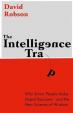 The Intelligence Trap: Why smart people do stupid things and how to make wiser decisions