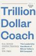 Trillion Dollar Coach : The Leadership Handbook of Silicon Valley´s Bill Campbell