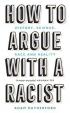 How to Argue With a Racist : History, Science, Race and Reality