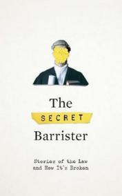 The Secret Barrister : Stories of the Law and How It´s Broken