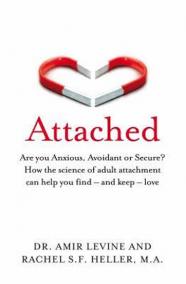 Attached : Are you Anxious, Avoidant or Secure? How the science of adult attachment can help you find - and keep - love