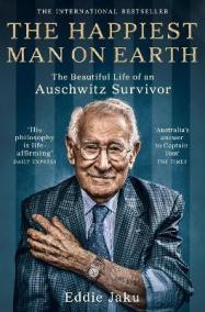 The Happiest Man on Earth : The Beautiful Life of an Auschwitz Survivor