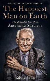 The Happiest Man on Earth : The Beautiful Life of an Auschwitz Survivor