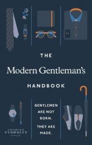 The Modern Gentleman´s Handbook : Gentlemen are not born, they are made