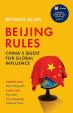 Beijing Rules: China´s Quest for Global Influence