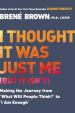 I Thought It Was Just Me (But It Isn´t): Making the Journey from -What Will People Think?- to -I Am Enough-