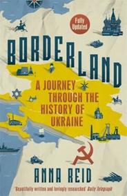 Borderland : A Journey Through the History of Ukraine